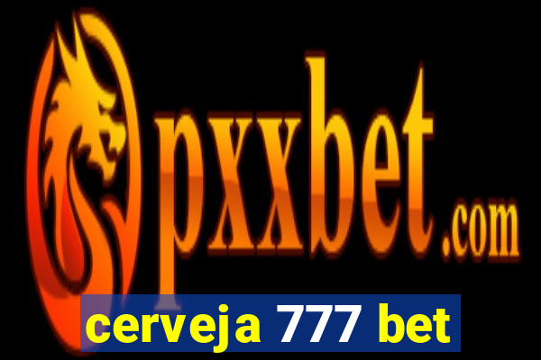 cerveja 777 bet